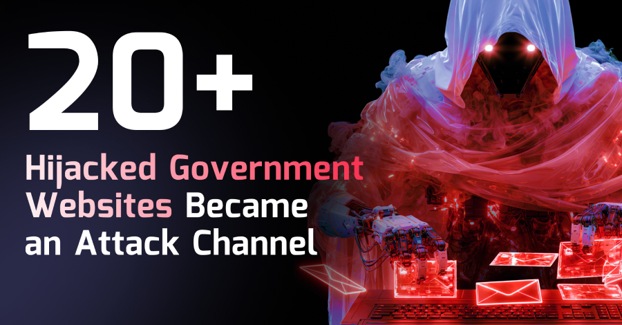 20+ Hijacked Government Websites Became
an Attack Channel